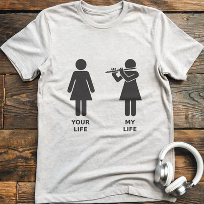 My Life Flute F T-Shirt