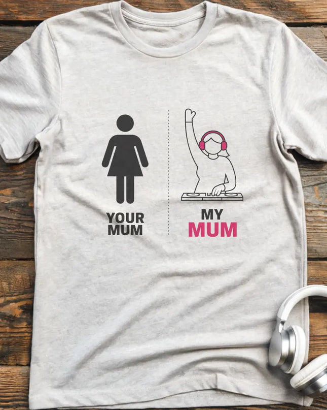 My Mum DJ T-Shirt