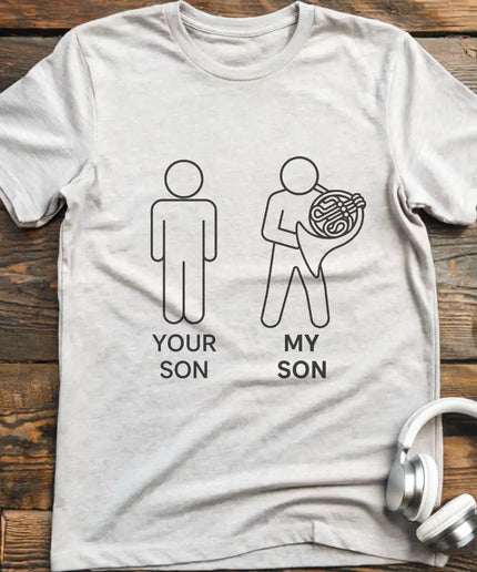 Your Son French Horn T-Shirt