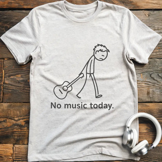 No Music Today T-Shirt