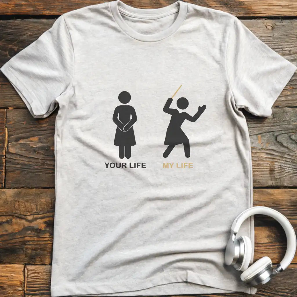 Your Life F Conductor T-Shirt