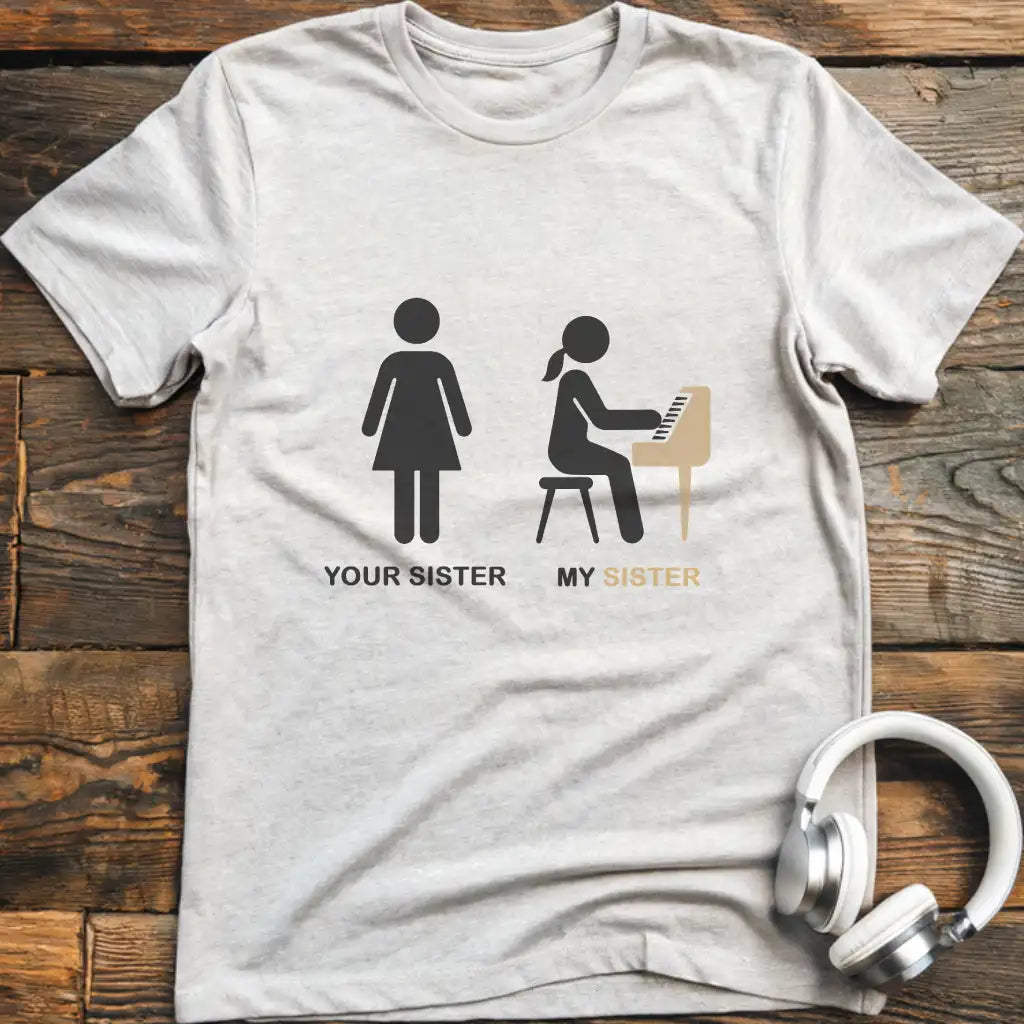 Your Sister Piano T-Shirt