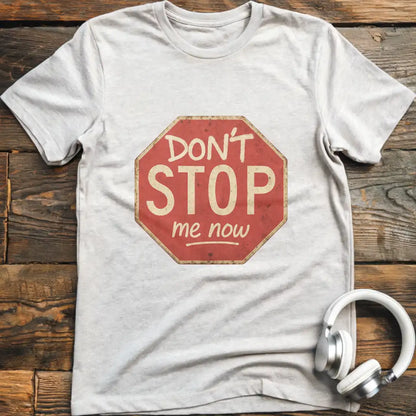 Don't Stop Me T-Shirt