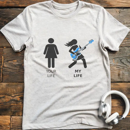 Your Life Bass  F T-Shirt