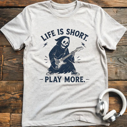 Life Is Short Play More T-Shirt