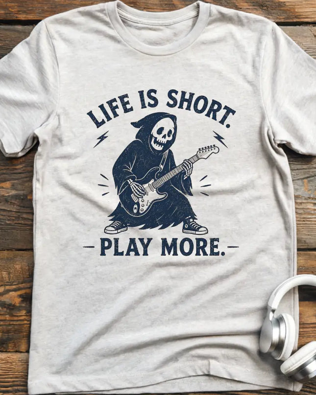 Life Is Short Play More T-Shirt