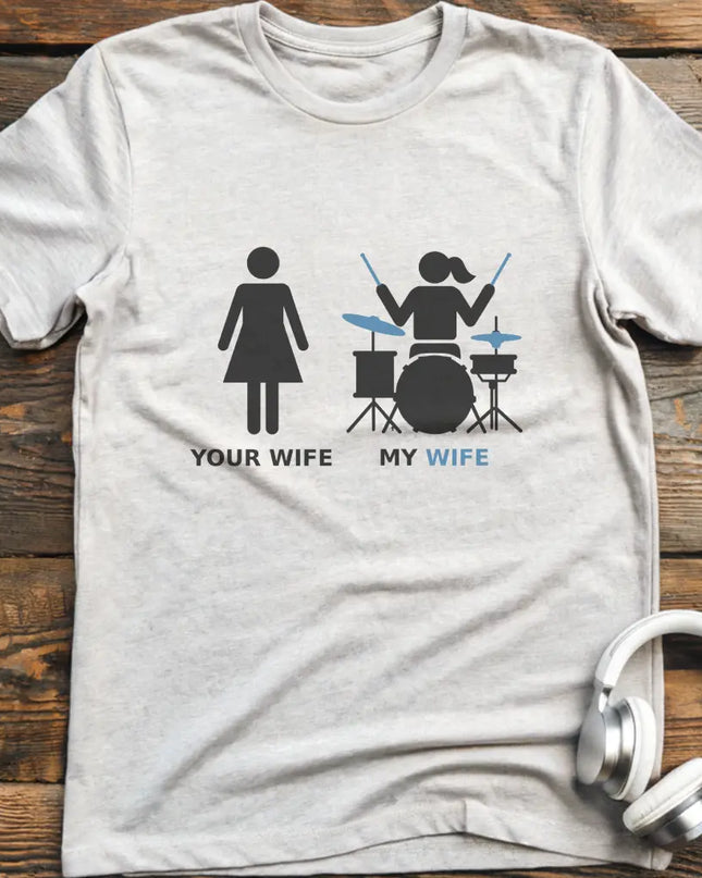 My Wife Drum T-shirt