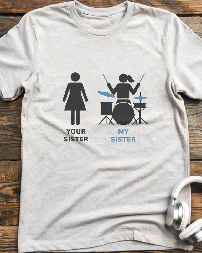 My Sister Drum T-shirt