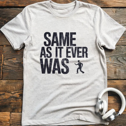 Same As It Was T-Shirt