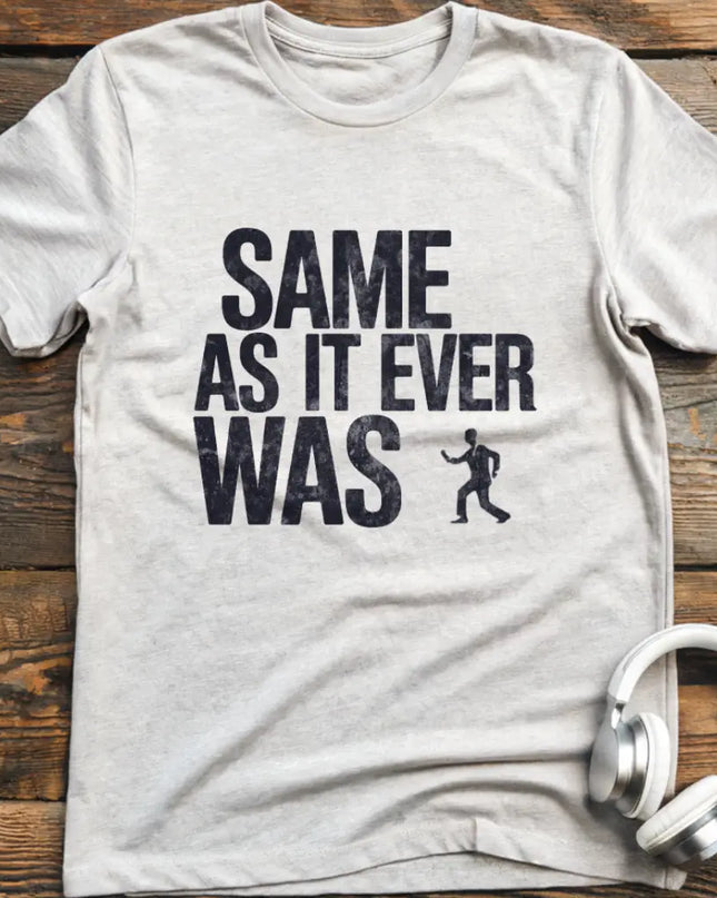 Same As It Was T-Shirt