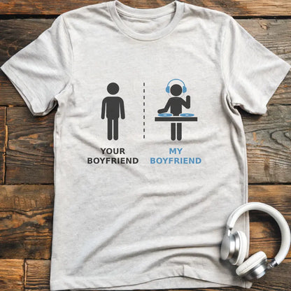 My Boyfriend DJ T-shirt