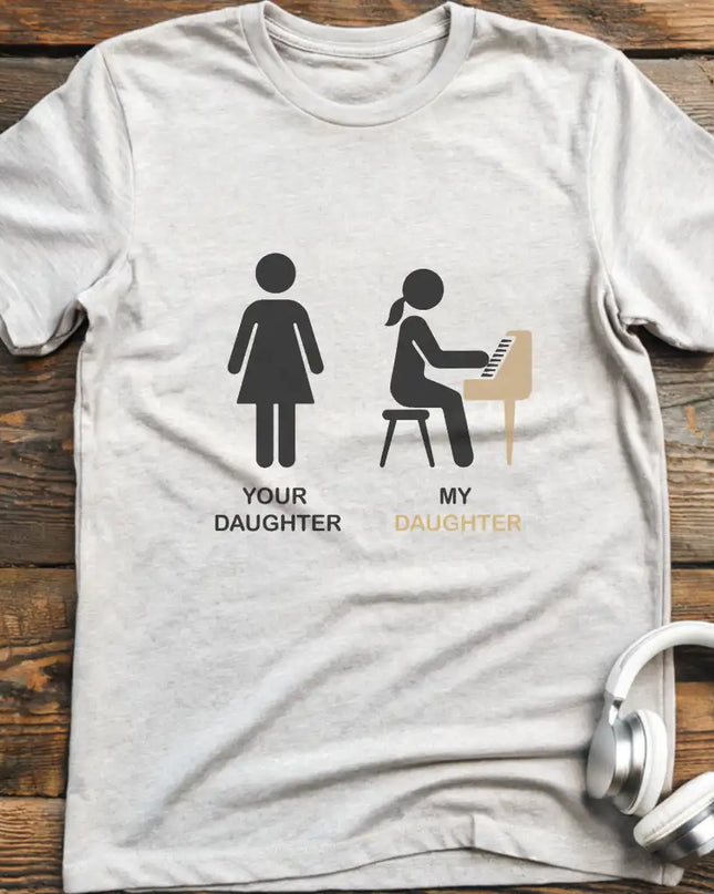Your Daughter Piano T-Shirt