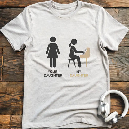 Your Daughter Piano T-Shirt