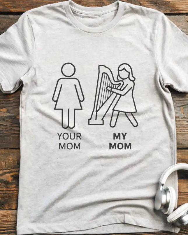 Your Mom  Harp T-Shirt