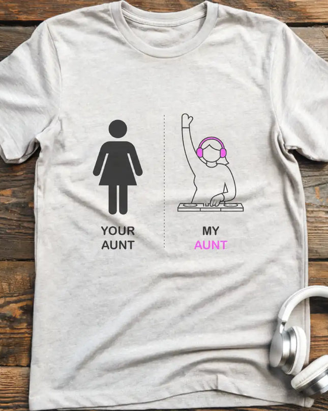 Your Aunt DJ T-Shirt