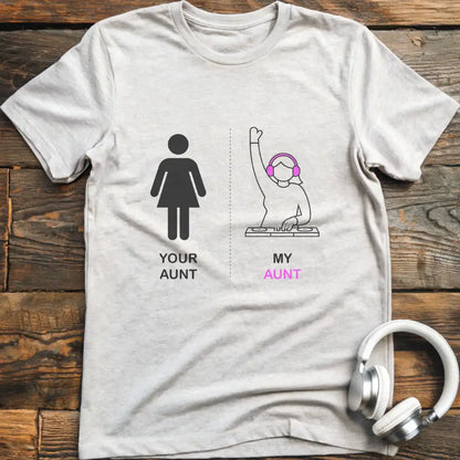 Your Aunt DJ T-Shirt